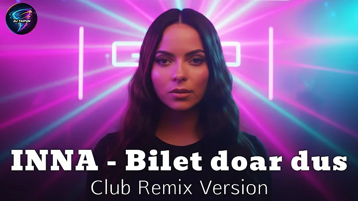 INNA - Bilet doar dus (Club Remix Version)