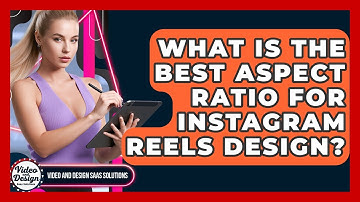 What Is The Best Aspect Ratio For Instagram Reels Design? - Video And Design Saas Solutions