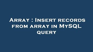 Array : Insert records from array in MySQL query
