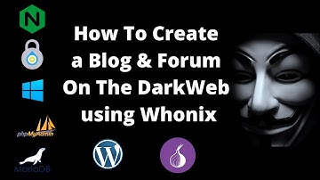 How To Create a Blog & Forum On The DarkWeb using Whonix