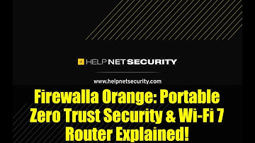 Firewalla Orange: Portable Zero Trust Security & Wi-Fi 7 Router Explained!