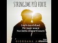 Stringimi più forte-Giordana Angi lyrics(testo)