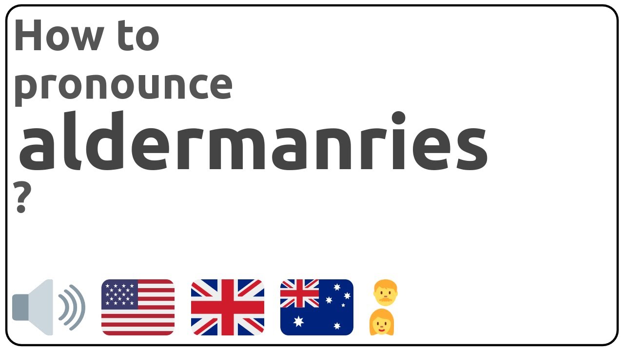 How to pronounce aldermanries in english? - YouTube