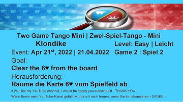 Two Game Tango Mini Klondike - Easy #2 | Apr 21, 2022 | Goal: Clear the 6♥ from the board
