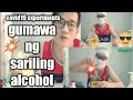 Paano Gumawa ng  Sariling   Alcohol #vlog11