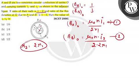 \( A \) and \( B \) are two concentric circular conductors of centr...