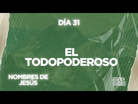 Día 31 - NOMBRES DE JESÚS/ El Todopoderoso