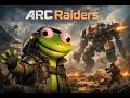 Arc Raiders Part 2