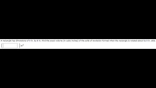 [Math] A rectangle has dimensions of 9 in. by 8 in. Find the exact volume (in cubic inches) of the s