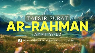 Tafsir Surat Ar Rahman Ayat 57-62 - Ustadz Fakhruddin Abdurrahman, M.Pd.