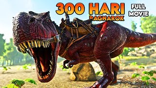 300 Hari Di ARK Survival Evolved Ragnarok [FULL MOVIE]