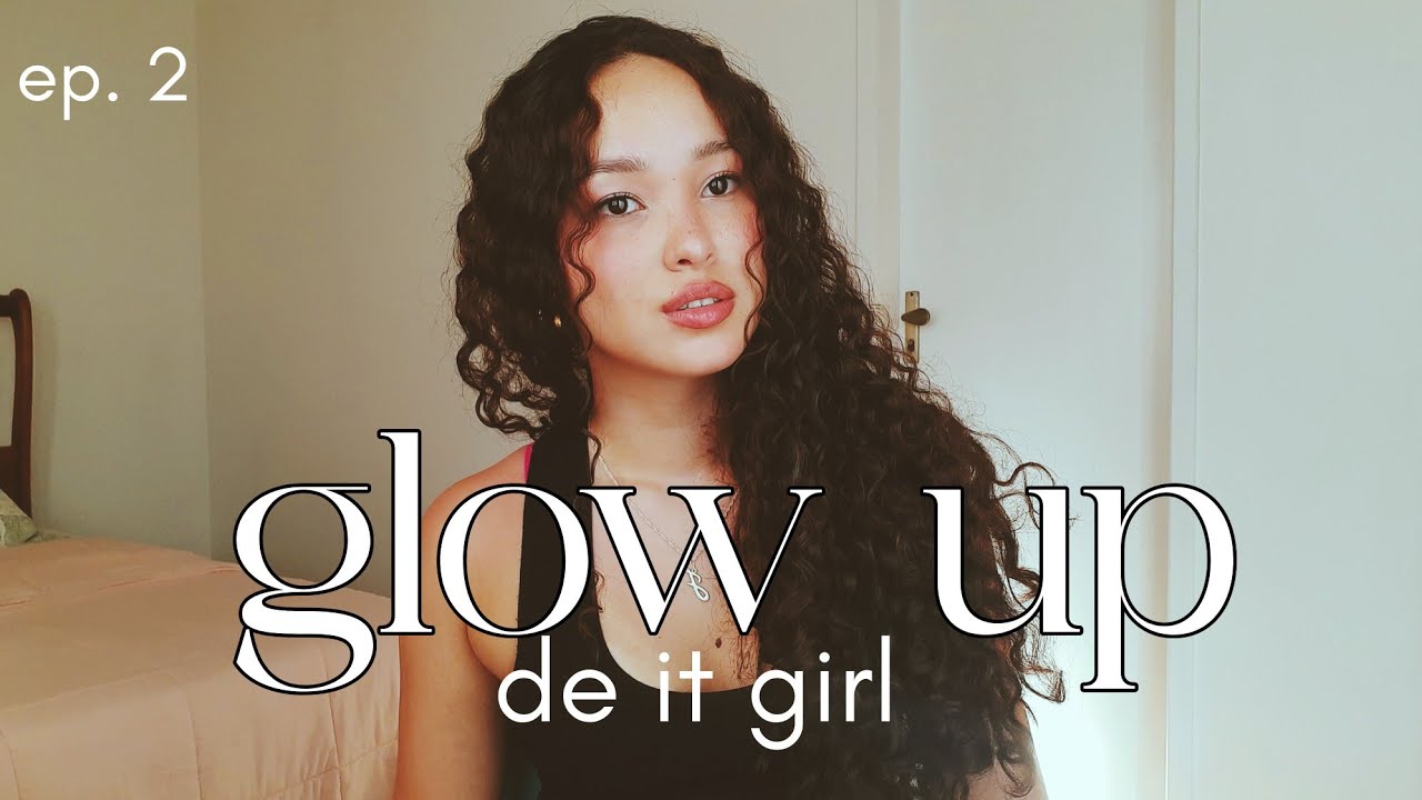 tudo que você precisa pra um GLOW UP de it girl (ep. 2) - YouTube