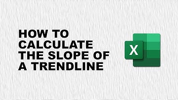 How to calculate the slope of a trendline in Excel