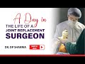 A day in the life of a joint replacement surgeon  dr dp sharma  episode  1