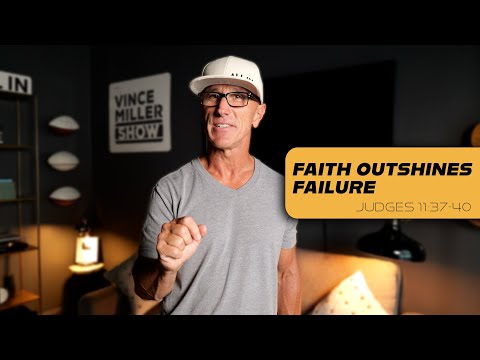 Faith Outshines Failure | Judges 11:37-40