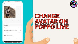 How To Edit Avatar On Poppo Live