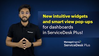 New intuitive widgets and smart view pop-ups for dashboards in ServiceDesk Plus!