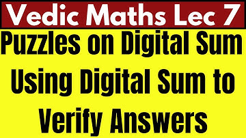 Vedic Math: Lecture 7 | Puzzles on Digital Sum | Use of Digital Sum in Verifying Answers