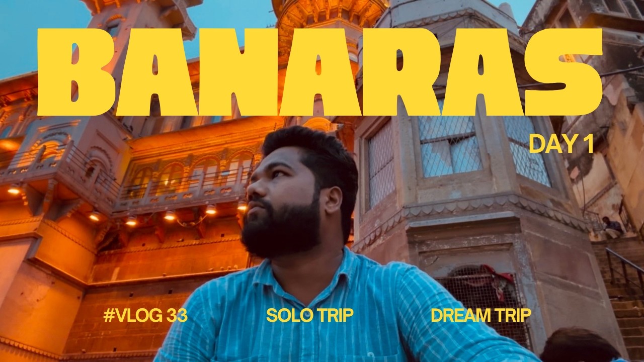 BANARAS - THE SOLO TRIP I ALMOST WAITED FOR MORE THAN 10 YEARS!! DREAM TRIP....