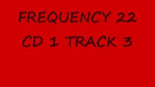 FREQUENCY 22 CD 1 TRACK 3