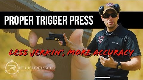 Proper Trigger Press