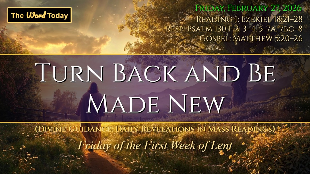 Turn Back and Be Made New | Divine Guidance - Friday, February 27, 2026