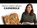 How to Make Fresh Green Bean Casserole