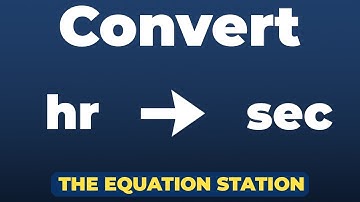 Convert hours to seconds | Physics Practice Problem