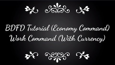 BDFD Tutorials, Work Command •Economy Command•
