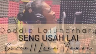 Doddie Latuharhary - Seng Usah Lai ( Cover Lona Mamoh )