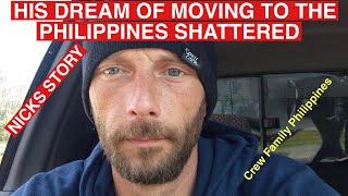 His dream of moving to the Philippines shattered\ Nick’s Story