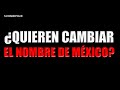 QUIEREN CAMBIAR el NOMBRE de MÉXICO? DIPUTADO MEXICANO PROPONE CAMBIAR NOMBRE OFICIAL del PAÍS