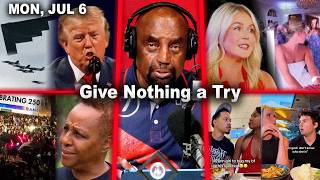 Give Nothing a Try | Propped Up. July 4th. Girlfriends Pranks. Wifes Rap Dance. | JLP Mon 7/6/26