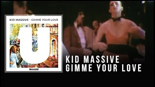 Kid Massive - Gimme Your Love Resimi