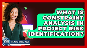 What Is Constraint Analysis In Project Risk Identification? - The Project Manager Toolkit
