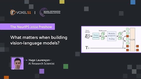 The NeurIPS 2024 Preshow: What matters when building vision-language models?