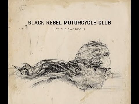 Black Rebel Motorcycle Club - Let The Day Begin [Audio Stream]