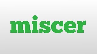 Miscer Meaning And Pronunciation