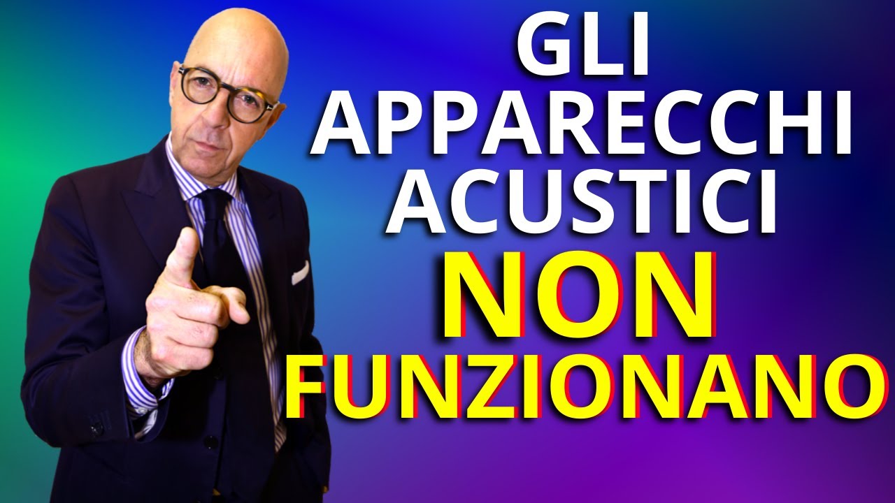 Gli Apparecchi Acustici NON Funzionano! Chi dice il contrario MENTE.