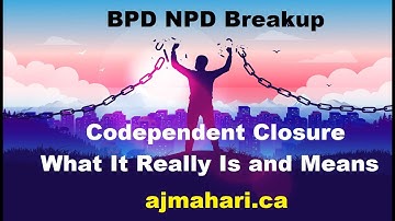 BPD NPD Breakup Codependent Closure What It Really Is and Means