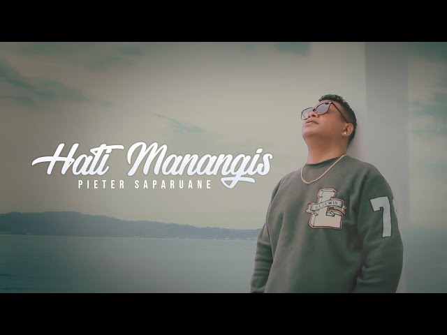 Pieter Saparuane - Hati Manangis (Official Music Video) class=