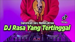 DJ RASA YANG TERTINGGAL x DAPATKAH AKU MEMELUKNYA TIKTOK VIRAL REMIX FULL BASS TERBARU 2021