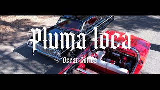 Oscar Cortez - Pluma Loca Official Music Video