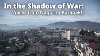 In the Shadow of War: Voices from Nagorno-Karabakh