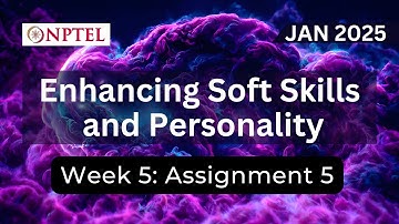 NPTEL Enhancing Soft Skills and Personality Week 5 Assignment 5 Answers Solution Quiz | Jan 2025