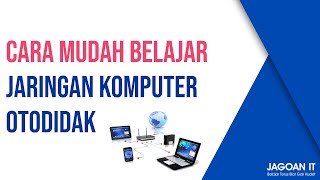 Cara Mudah Belajar Jaringan Komputer Otodidak