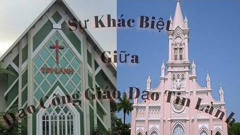ĐẠO CÔNG GIÁO VÀ ĐẠO TIN LÀNH ( những điều khác và giống nhau )