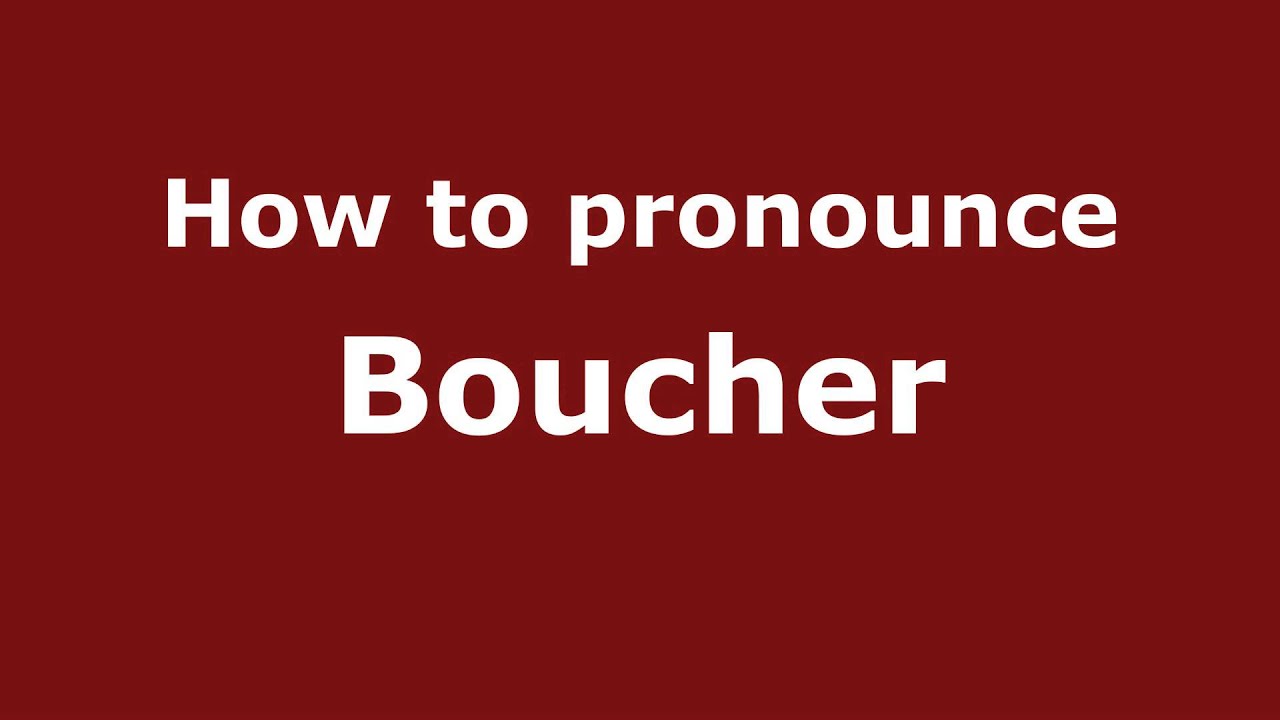 How to Pronounce Boucher YouTube