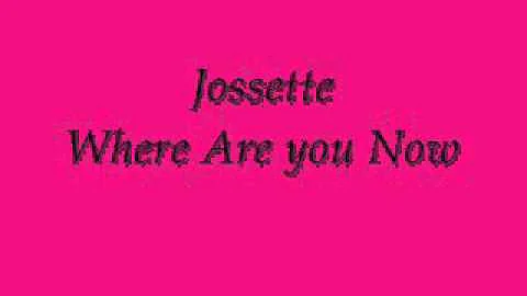 Jossette Where Are You Now