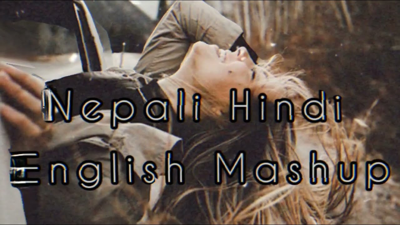 Nepali Hindi English Best Mashup Song 2022  New best hindi nepali english Mix songs